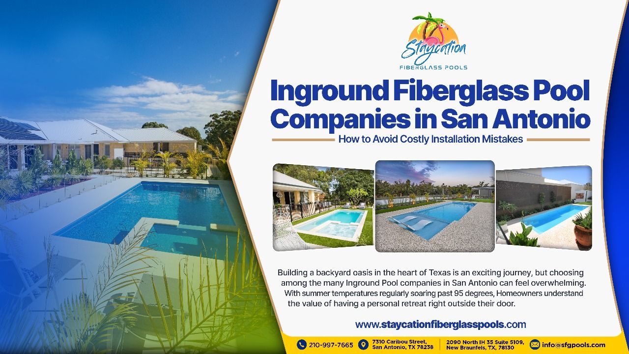 Inground Pool Companies in San Antonio: How to Avoid Costly Installation Mistakes